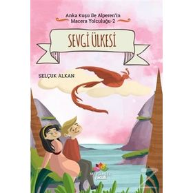 Sevgi Ülkesi-Anka Kuşu ile Alperenin Macera Yolculuğu 2 - Şelçuk Alkan