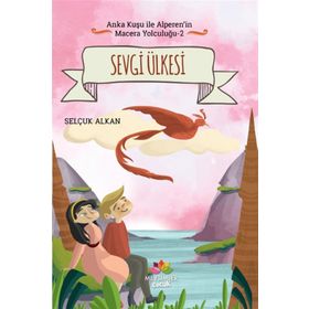 Sevgi Ülkesi-Anka Kuşu ile Alperenin Macera Yolculuğu 2 - Şelçuk Alkan