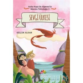 Sevgi Ülkesi-Anka Kuşu ile Alperenin Macera Yolculuğu 2 - Şelçuk Alkan