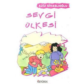 SEVGI ÜLKESI - AZIZ SIVASLIOĞLU