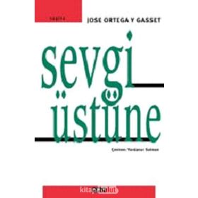 Sevgi Üstüne - Jose Ortega - Y. Gasset