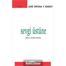 Sevgi Üstüne - Jose Ortega - Y. Gasset