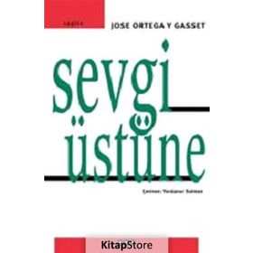 Sevgi Üstüne - Jose Ortega - Y. Gasset