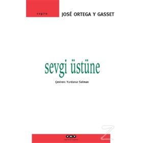Sevgi Üstüne - Jose Ortega - Y. Gasset