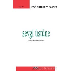 Sevgi Üstüne - Jose Ortega - Y. Gasset