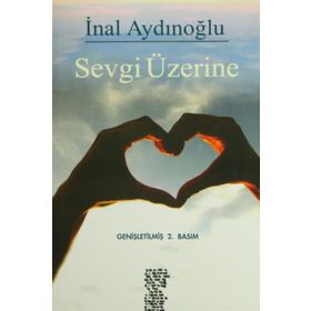 SEVGI ÜZERINE - İNAL AYDINOĞLU