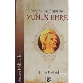 Sevgi ve Aşk Çağlayanı Yunus Emre - Dr. Turhan Bozkurt