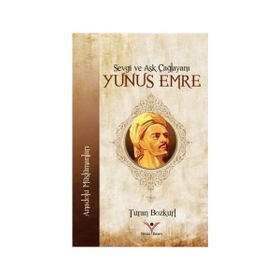 Sevgi ve Aşk Çağlayanı Yunus Emre - Dr. Turhan Bozkurt