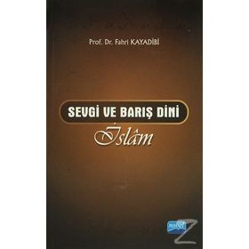 SEVGI VE BARIŞ DINI İSLÂM - FAHRI KAYADIBI