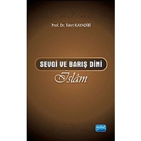 SEVGI VE BARIŞ DINI İSLÂM - FAHRI KAYADIBI