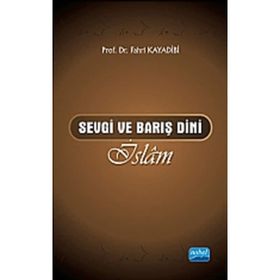 SEVGI VE BARIŞ DINI İSLÂM - FAHRI KAYADIBI