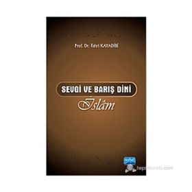 SEVGI VE BARIŞ DINI İSLÂM - FAHRI KAYADIBI