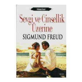 SEVGI VE CINSELLIK ÜZERİNE - SIGMUND FREUD