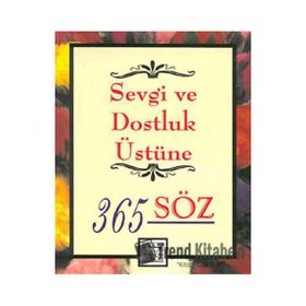 Sevgi ve Dostluk Üstüne 365 Söz Anahtar Kitaplar - Kolektif