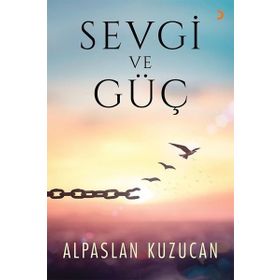 Sevgi ve Güç - Alpaslan Kuzucan