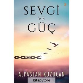 Sevgi ve Güç - Alpaslan Kuzucan