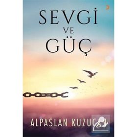 Sevgi ve Güç - Alpaslan Kuzucan