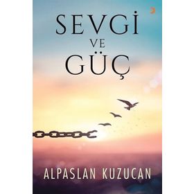 Sevgi ve Güç - Alpaslan Kuzucan