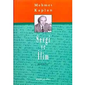 SEVGI VE İLİM DENEMELER - MEHMET KAPLAN