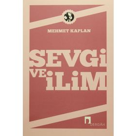 SEVGI VE İLİM DENEMELER - MEHMET KAPLAN