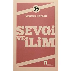 SEVGI VE İLİM DENEMELER - MEHMET KAPLAN