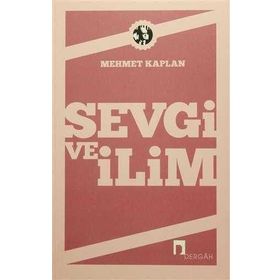 SEVGI VE İLİM DENEMELER - MEHMET KAPLAN