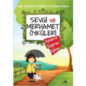 SEVGI VE MERHAMET ÖYKÜLERI ÖYKÜLERLE DEĞERLER EĞITIMI - SAIDE NUR DIKMEN