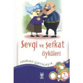 Sevgi ve Şefkat Öyküleri - Murat Çiftkaya