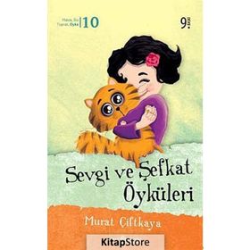 Sevgi ve Şefkat Öyküleri - Murat Çiftkaya