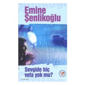 SEVGIDE HİÇ VEFA YOK MU? - EMINE ÖZKAN ŞENLİKOĞLU