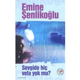 SEVGIDE HİÇ VEFA YOK MU? - EMINE ÖZKAN ŞENLİKOĞLU