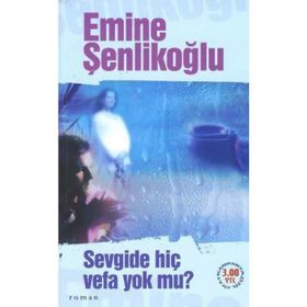 SEVGIDE HİÇ VEFA YOK MU? - EMINE ÖZKAN ŞENLİKOĞLU