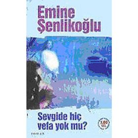 SEVGIDE HİÇ VEFA YOK MU? - EMINE ÖZKAN ŞENLİKOĞLU