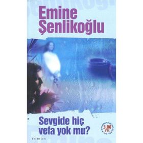 SEVGIDE HİÇ VEFA YOK MU? - EMINE ÖZKAN ŞENLİKOĞLU