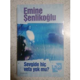 SEVGIDE HİÇ VEFA YOK MU? - EMINE ÖZKAN ŞENLİKOĞLU