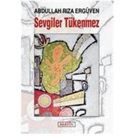 SEVGILER TÜKENMEZ - ABDULLAH RIZA ERGÜVEN