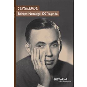 Sevgilerde - Behçet Necatigil 100 Yaşında - Murat Yalçın