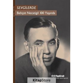 Sevgilerde - Behçet Necatigil 100 Yaşında - Murat Yalçın