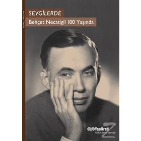 Sevgilerde - Behçet Necatigil 100 Yaşında - Murat Yalçın