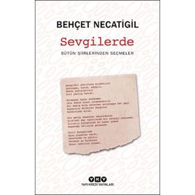 Sevgilerde Bütün Şiirlerinden Seçmeler Behçet Necatigil