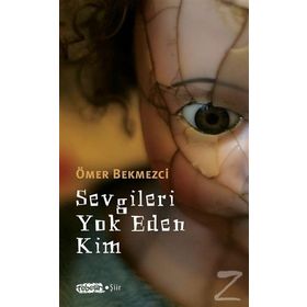 Sevgileri Yok Eden Kim - Ömer Bekmezci