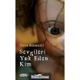 Sevgileri Yok Eden Kim - Ömer Bekmezci