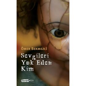 Sevgileri Yok Eden Kim - Ömer Bekmezci