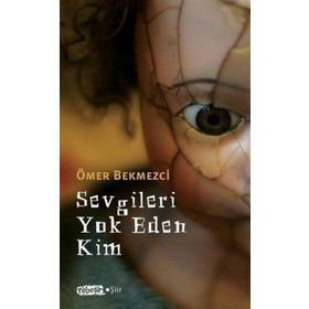 Sevgileri Yok Eden Kim - Ömer Bekmezci