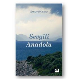 Sevgili Anadolu - Ertuğrul Günay
