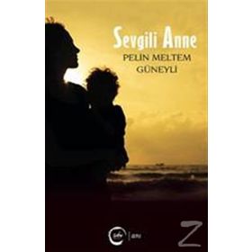 Sevgili Anne - Pelin Meltem Güneyli