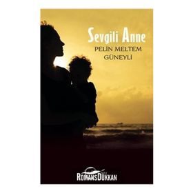 Sevgili Anne - Pelin Meltem Güneyli