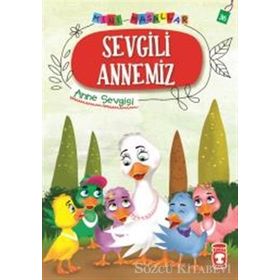 Sevgili Annemiz-Mini Masallar 4 Anne Sevgisi - Nalan Aktaş Sönemez
