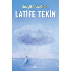 Sevgili Arsız Ölüm - Latife Tekin