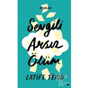 Sevgili Arsız Ölüm - Latife Tekin